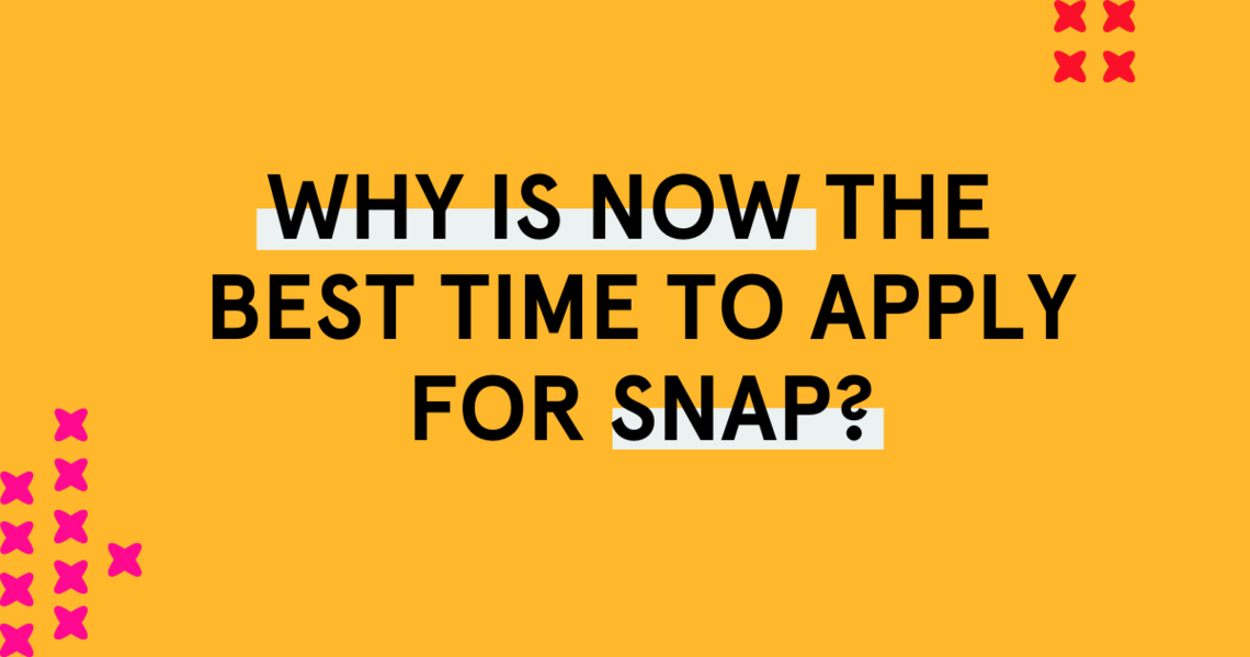 why is now the best time to apply for snap?